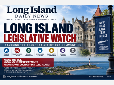 🏛️ LONG ISLAND DAILY NEWS ANNOUNCES: LONG ISLAND LEGISLATIVE WATCH